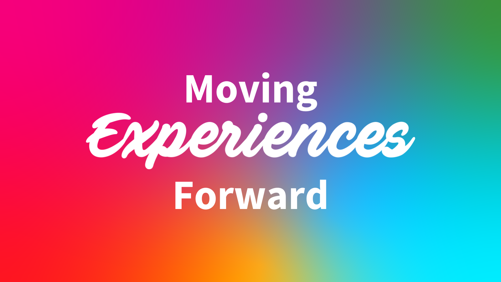 Moving-Experiences-Forward